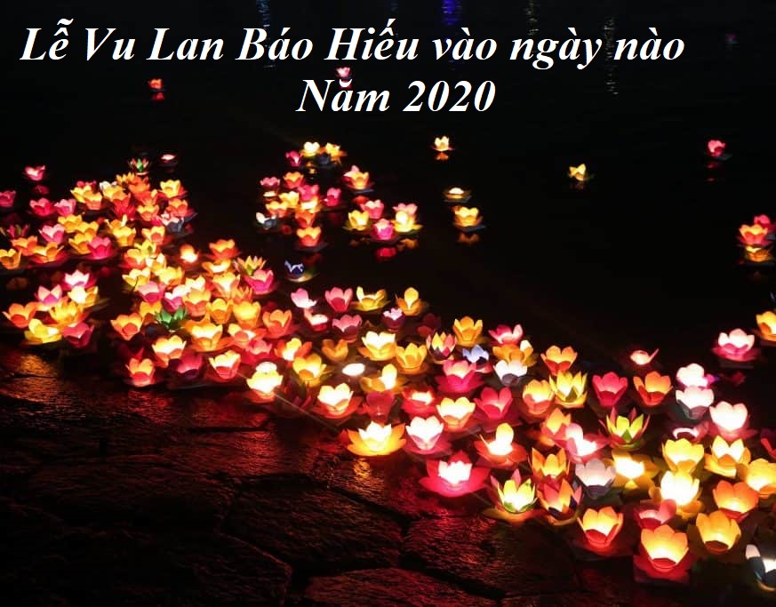 Lễ Vu Lan Báo hiếu rơi vào ngày nào trong năm 2020?
